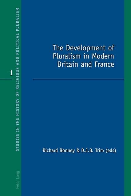 The Development Of Pluralism In Modern Britain And France Paperback
