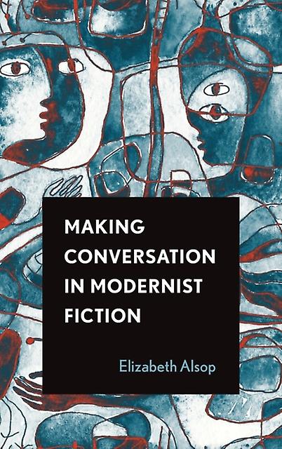 Making Conversation In Modernist Fiction