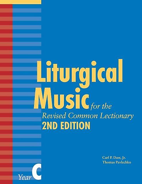 Liturgical Music For The Revised Common Lectionary Year C by Carl P. Daw Jr. Paperback
