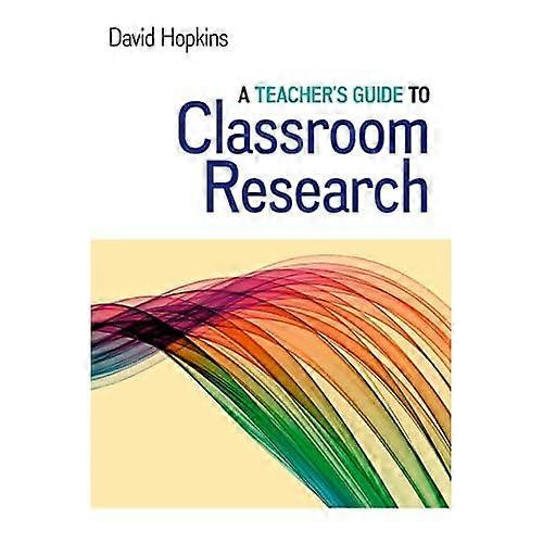 A Teacher's Guide To Classroom Research