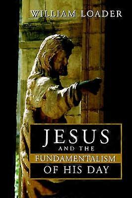 Jesús y el fundamentalismo de Su día