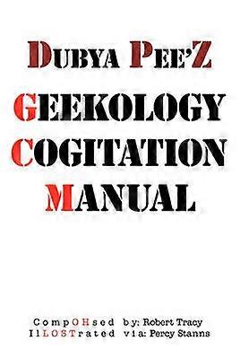 Dubya Pee'z Geekology Cogitation Manual