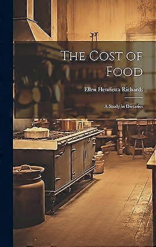 The Cost Of Food by Ellen Henrietta Richards Hardback Book