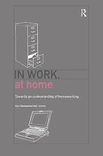 In Work At Home: Towards an Understanding of Homeworking