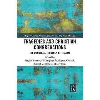 Tragedies And Christian Congregations The Practical Theology Of Trauma - Taylor & Francis Ltd