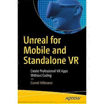 Unreal For Mobile And Standalone Vr Create Professional Vr Apps Without Coding - Cornel Hillmann
