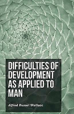Difficulties of Development as Applied to Man