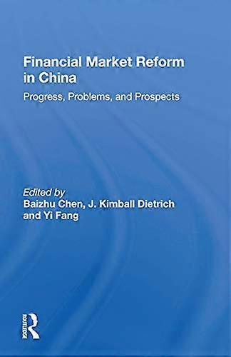 Financial Market Reform In China: Progress Problems And Prospects
