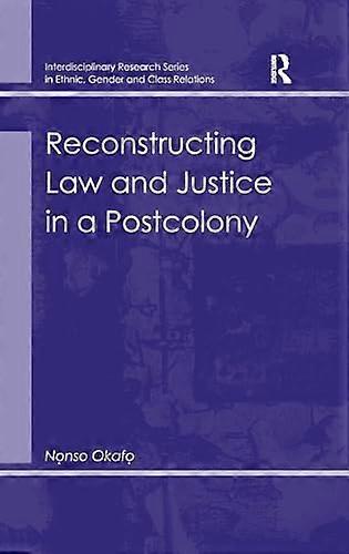 Reconstructing Law and Justice in a Postcolony
