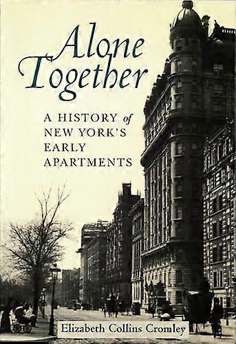 Alone Together: A History of New Yorks Early Apartments
