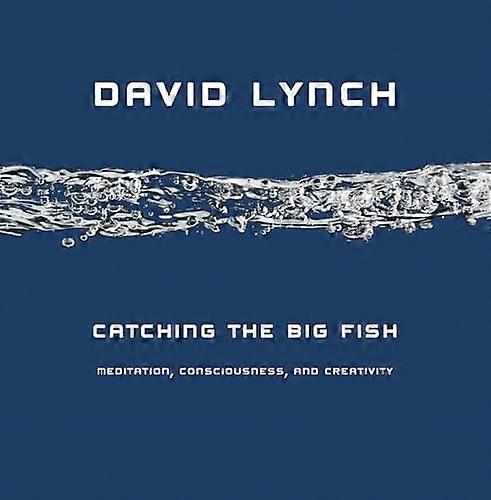 Catching the Big Fish: Meditation Consciousness and Creativity