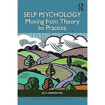 Selbstpsychologie: Von der Theorie zur Praxis (Neue Wege in der Selbstpsychologie)
