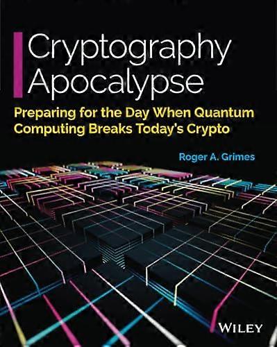 Cryptography Apocalypse: Preparing for the Day When Quantum Computing Breaks Today's Crypto