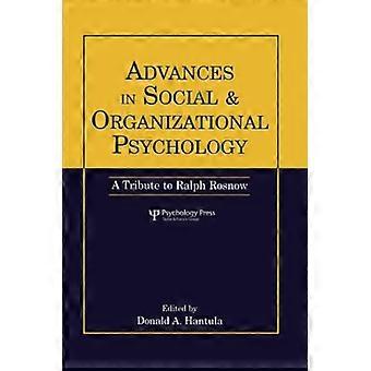 Advances in Social and Organizational Psychology: A Tribute to Ralph Rosnow