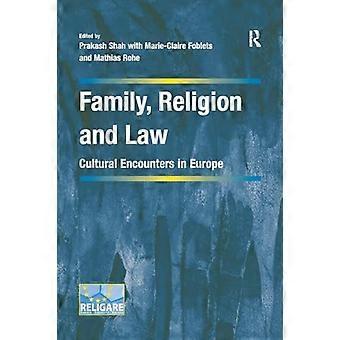 Familie, Religion und Recht: Kulturelle Begegnungen in Europa. Herausgegeben von Prakash Shah, Marie-Claire Foblets und Mathias Rohe