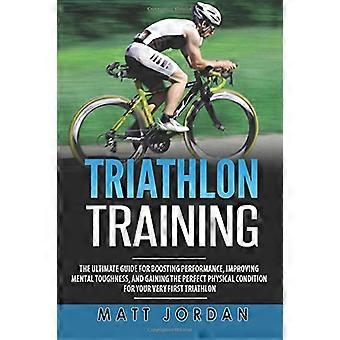Allenamento per il triathlon: la guida definitiva per migliorare le prestazioni, la resistenza mentale e ottenere la condizione fisica perfetta per il tuo