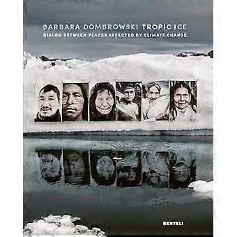 Tropic Ice (tospråklig utgave) : Dialog mellom steder som påvirkes av klimaendringer