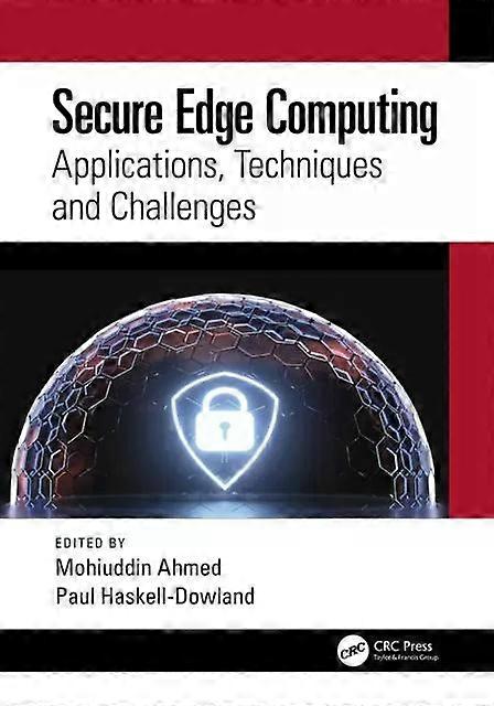 Secure Edge Computing Applications Techniques And Challenges - Taylor & Francis Ltd