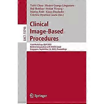 Clinical Image-based Procedures 11th Workshop Clip 2022 Held In Conjunctio - Springer Nature B.V