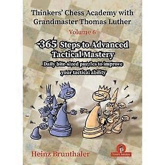 Thinkers' Chess Academy With Grandmaster Thomas Luther - Volume 6 365 Steps To A - Brunthaler Heinz - Paperback - en Book
