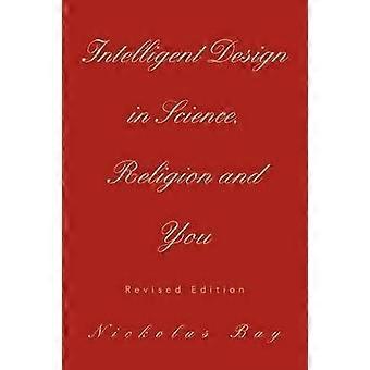 Intelligent Design in Science Religion and You