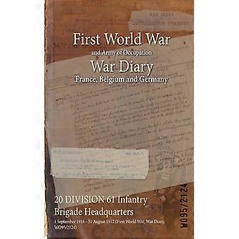 20 Division 61 Infantry Brigade Headquarters 1 September 1916 - 31 August 1917 F - Naval & Military Press - Paperback - English Book - History