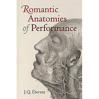 Romantic Anatomies Of Performance - James Q. Davies