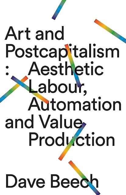Art And Postcapitalism by Dave Beech Paperback