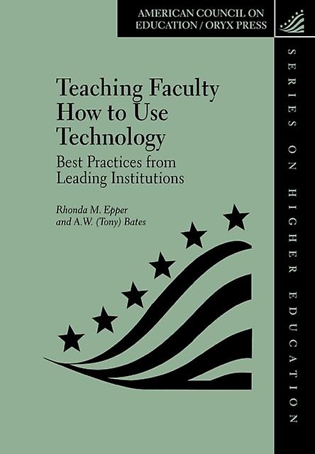 Teaching Faculty How To Use Technology by Rhonda M. Epper Hardback Book