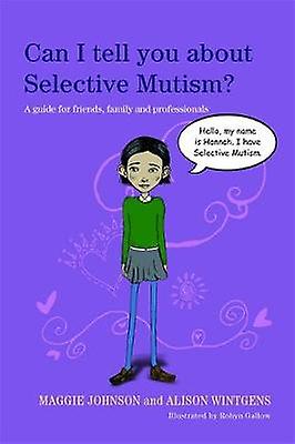Can I Tell You About Selective Mutism by Maggie Johnson Paperback