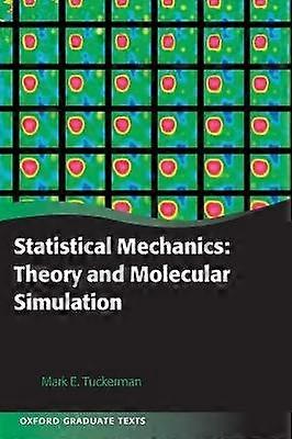 Statistical Mechanics: Theory and Molecular Simulation (Oxford Graduate Texts)