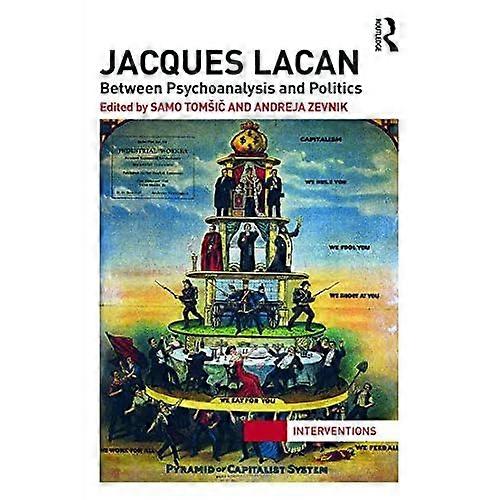 Jacques Lacan: Between Psychoanalysis and Politics (Interventions)