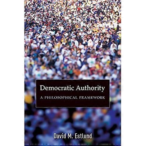 Democratic Authority: A Philosophical Framework