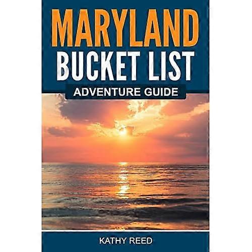 Maryland Bucket List Adventure Guide