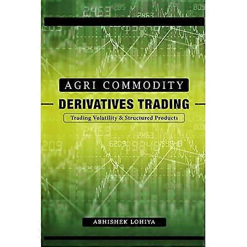Agri-Commodity Derivatives Trading: Trading Volatility & Structured Products