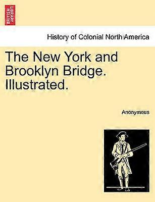 The New York and Brooklyn Bridge Illustrated
