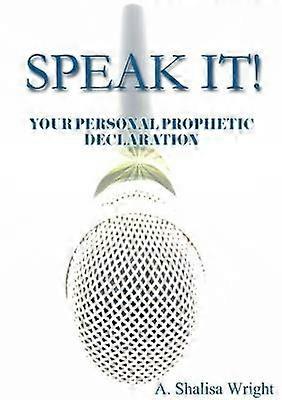 Speak it! Your Personal Prophetic Declaration