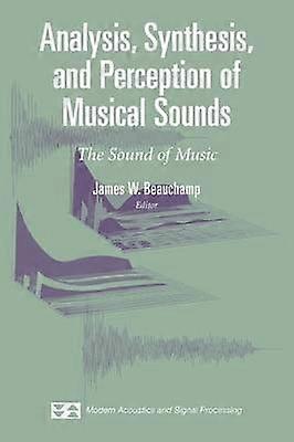 Analysis Synthesis and Perception of Musical Sounds