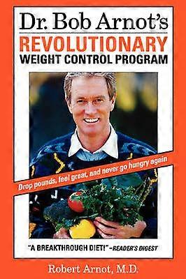 Dr Bob Arnot's Revolutionary Weight Control Program