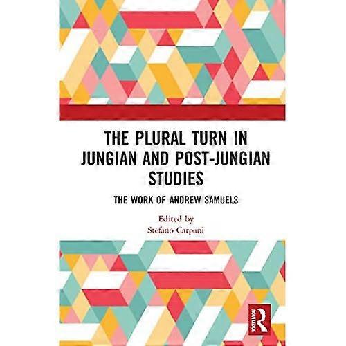 The Plural Turn in Jungian and Post-Jungian Studies: the Work of Andrew Samuels