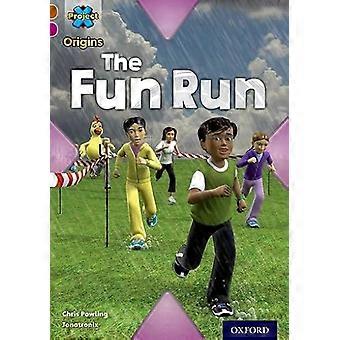 Project X Origins Brown Book Band Oxford Level 10 Fast and Furious The Fun Run
