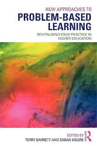 New Approaches to Problem based Learning: Revitalising Your Practice in Higher Education