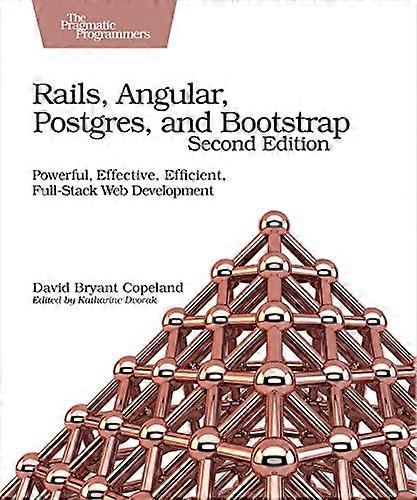 Rails Angular Postgres and Bootstrap Powerful Effective Efficient Full Stack Web Development