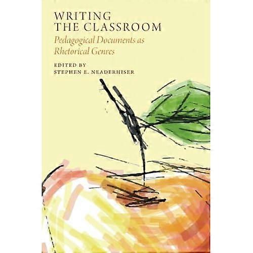 Writing the Classroom : Pedagogical Documents As Rhetorical Genres