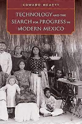 Technology and the Search for Progress in Modern Mexico