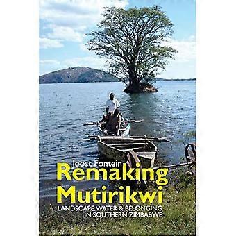 Remaking Mutirikwi: Landschap, Water en toebehoren in zuidelijke Zimbabwe (Oost-Afrika-serie)