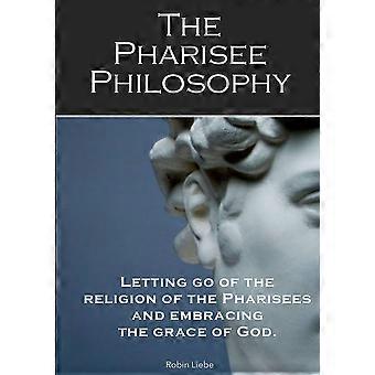 The Pharisee Philosophy - Robin Liebe - Paperback - en Book