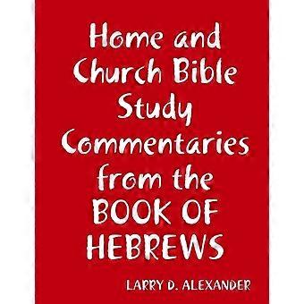 Home And Church Bible Study Commentaries From The Book Of Hebrews - Larry D. Alexander - Paperback - en Book