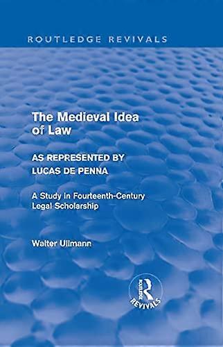 The Medieval Idea of Law as Represented by Lucas de Penna (Routledge Revivals)