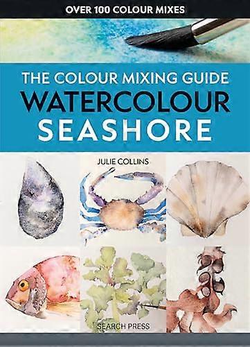 The Colour Mixing Guide: Watercolour Seashore